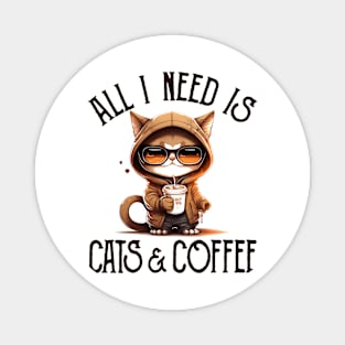 All I Need is Cats and Coffee Cat Lovers Coffee Lovers Gift Idea Magnet